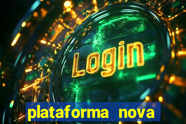 plataforma nova pagando muito hoje